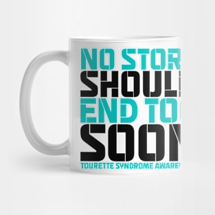 No Story Should End Too Soon Tourette Syndrome Awareness Mug